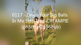 0117 - Drain Your Big Balls In Me Step Dad-CREAMPIE (ph5ff3ef269686b)