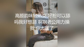 豐滿坦克型大奶少婦,奶子碩大下垂,女上位被幹得奶子亂甩,好帶感