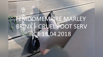 FEMDOMEMPIRE MARLEY BRINX - CRUEL FOOT SERVICE 18.04.2018